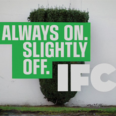 Independent Film Channel (IFC) by Feel Good Anyway
