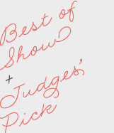 Best of Show + Judges' Pick