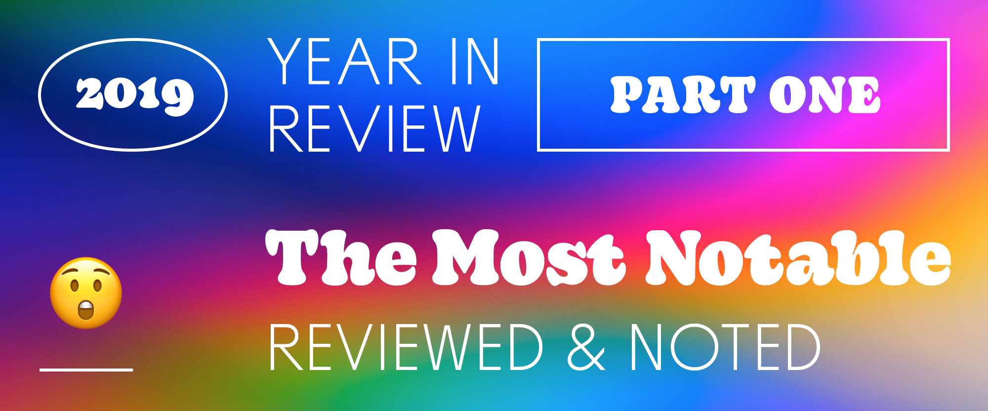 The Best and Worst Identities of 2019, Part 1: The Most Notable Reviewed & Noted