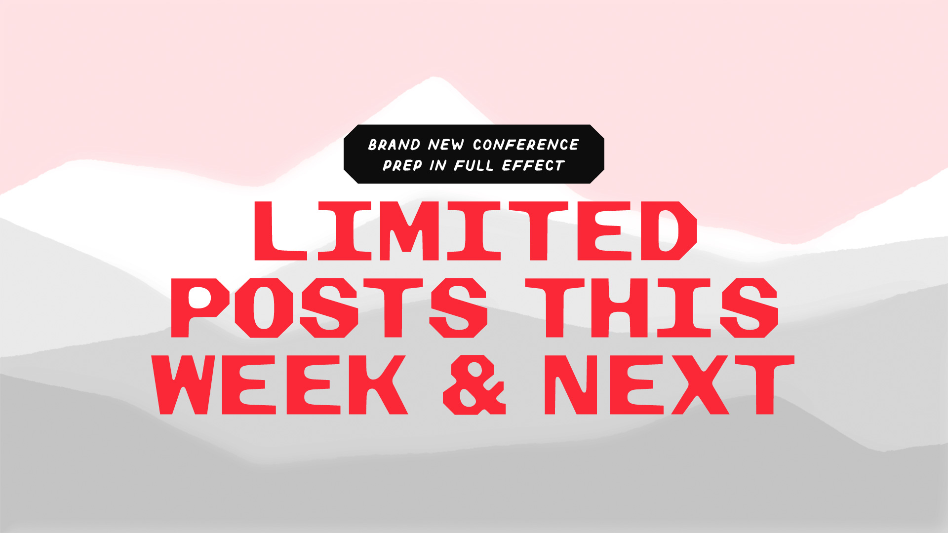 Limited Posts this Week & Next